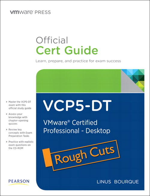 VCP5-DT Official Cert Guide, Rough Cuts: VMware Certified Professional 5 - Desktop