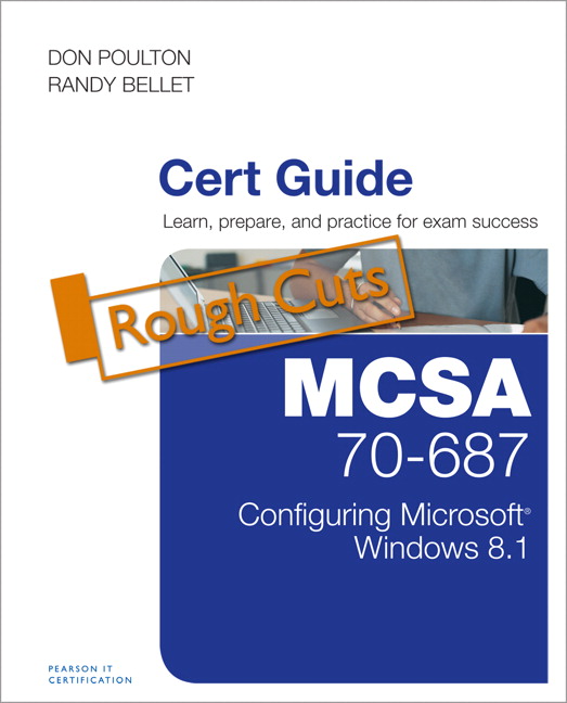 MCSA 70-687 Cert Guide: Configuring Microsoft Windows 8.1, Rough Cuts