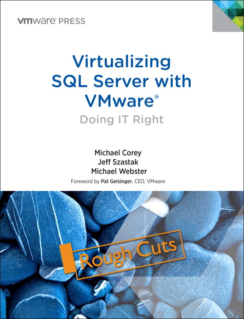 Virtualizing SQL Server with VMware: Doing IT Right, Rough Cuts