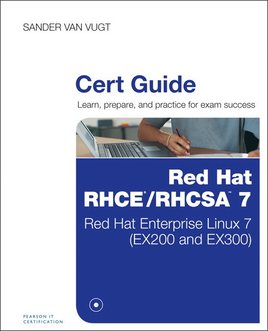 Red Hat RHCSA/RHCE 7 Cert Guide: Red Hat Enterprise Linux 7 (EX200 and Sns-Brigh10