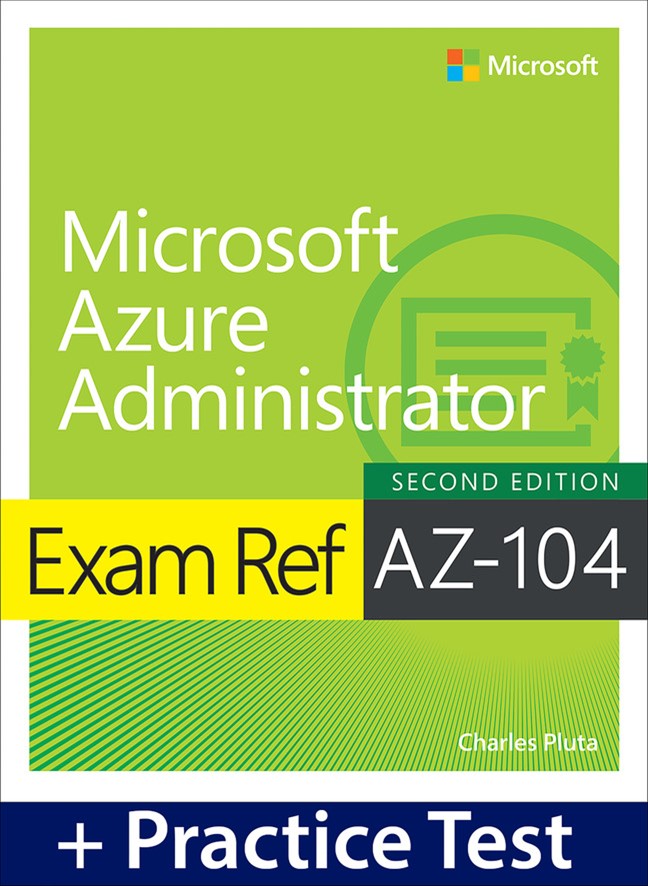 Exam Ref AZ-104 Microsoft Azure Administrator Premium Edition and Practice Test, 2nd Edition
