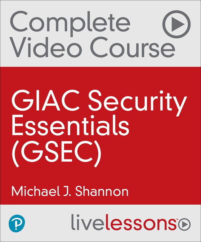 GIAC Security Essentials (GSEC) Complete Video Course (Video Training) |  Pearson IT Certification