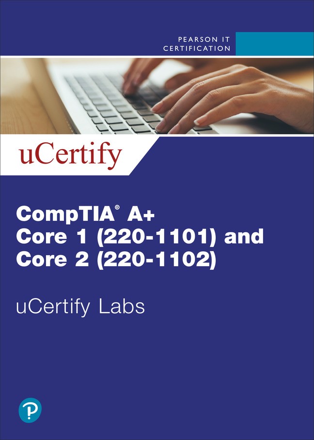 CompTIA A+ Core 1 (220-1101) and Core 2 (220-1102) uCertify Labs