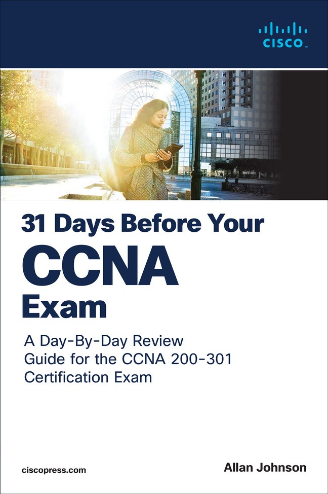 31 Days Before your CCNA Exam: A Day-By-Day Review Guide for the CCNA 200-301 Certification Exam, 2nd Edition