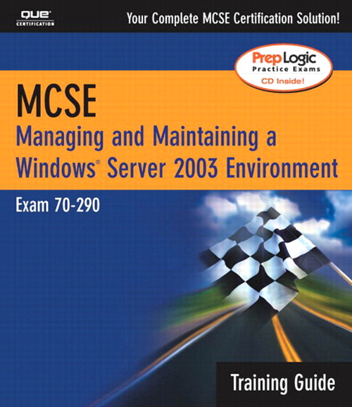Mcsamcse Managing And Maintaining A Windows Server 2003 Environment Training Guide Exam 70 290 0341