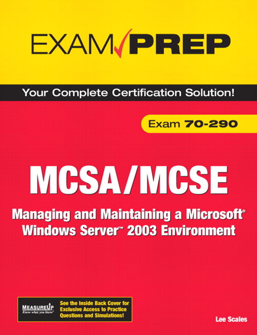 MCSA/MCSE 70-290 Exam Prep: Managing and Maintaining a Windows Server 2003 Environment, 2nd Edition