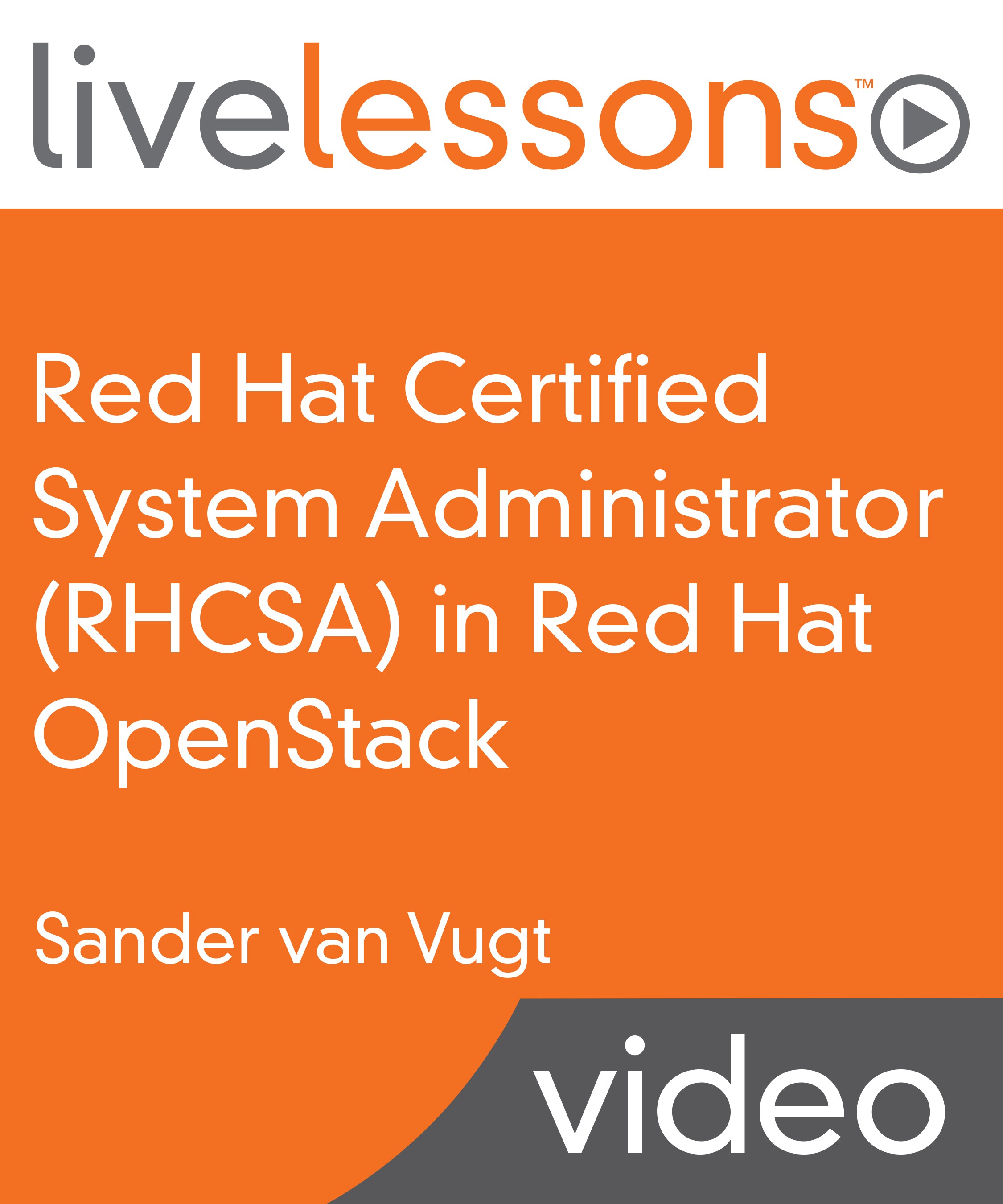 Red Hat Certified System Administrator (RHCSA) in Red Hat OpenStack LiveLessons