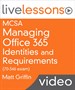 Managing Office 365 Identities and Requirements (MCSA 70-346 exam) LiveLessons