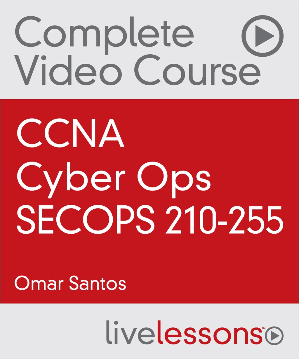 CCNA Cyber Ops SECOPS 210-255 Complete Video Course and Practice Test