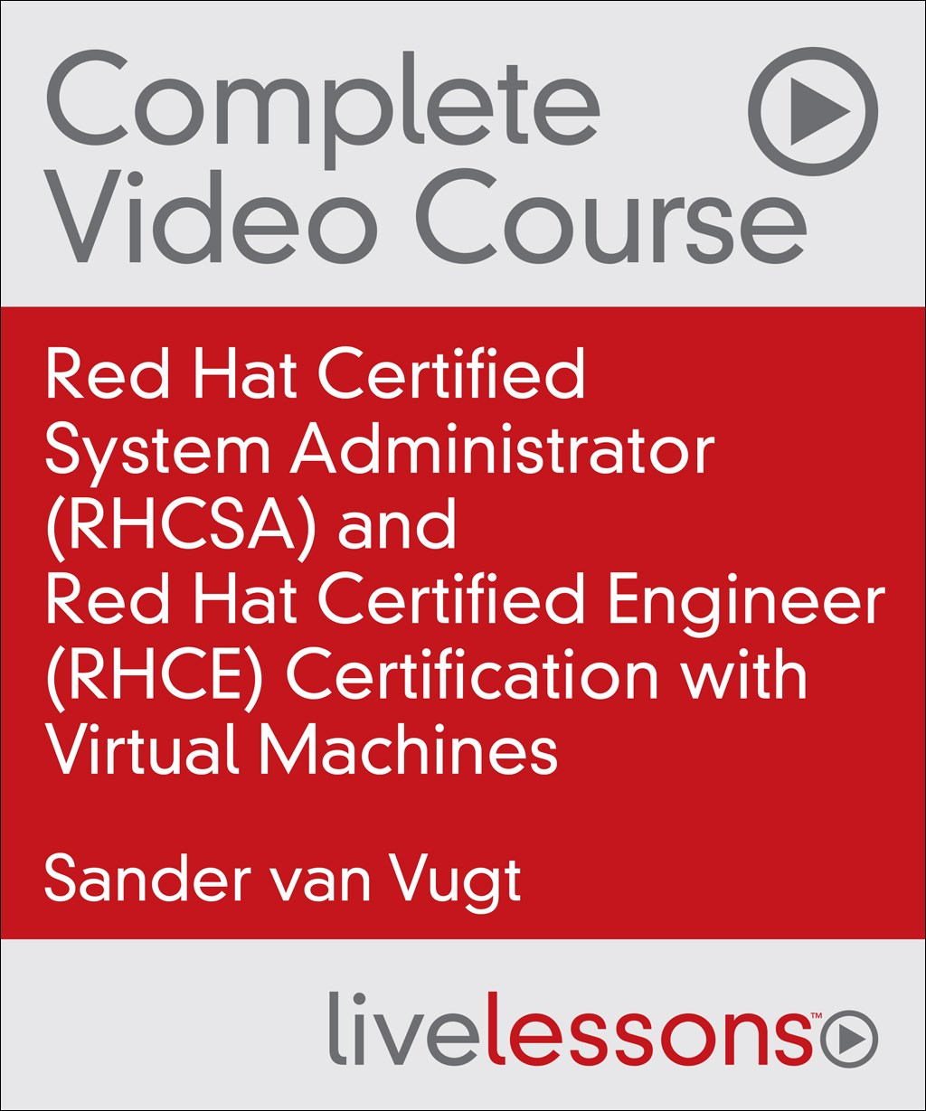 Red Hat Certified System Administrator (RHCSA) and Red Hat Certified Engineer (RHCE) Certification with Virtual Machines