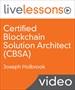 Certified Blockchain Solution Architect (CBSA) Complete Video Course