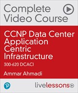 CCNP Data Center Application Centric Infrastructure 300-620 DCACI Complete Video Course (Video Training)