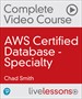 AWS Certified Database - Specialty Complete Video Course (Video Training)