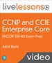 CCNP and CCIE Enterprise Core ENCOR 350-401 Exam Prep LiveLessons (Video Training)