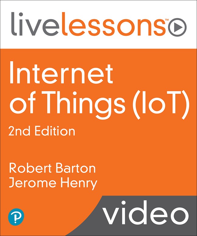 Internet of Things (IoT) LiveLessons, 2nd Edition (Video Training)