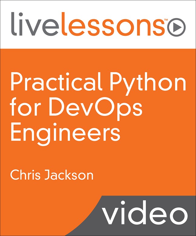 Practical Python for DevOps Engineers LiveLessons (Video Training)