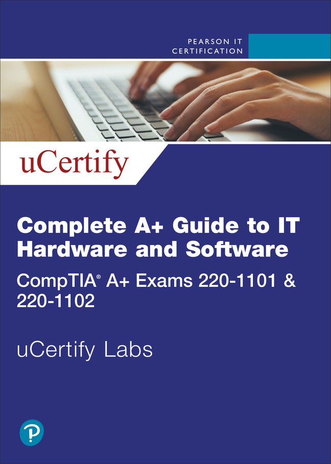 Complete A+ Guide to IT Hardware and Software: CompTIA A+ Exams 220-1101 &amp; 220-1102 uCertify Labs Access Code Card