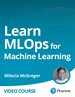 Learn MLOps for Machine Learning (Video Training)