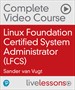 Linux Foundation Certified System Administrator (LFCS) Complete Video Course, 3rd Edition (Video Training)