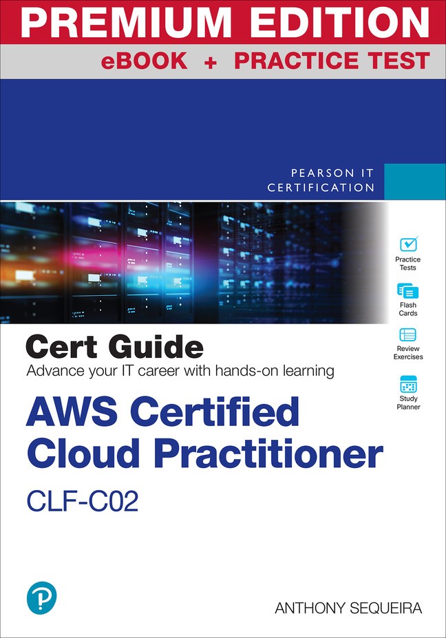 AWS Certified Cloud Practitioner CLF-C02 Cert Guide Premium Edition and Practice Test