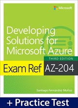 Exam Ref AZ-204 Developing Solutions for Microsoft Azure with Practice Test, 3rd Edition