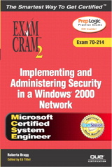 MCSA/MCSE Implementing and Administering Security in a Windows 2000 Network Exam Cram 2 (Exam Cram 70-214)