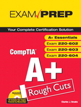 CompTIA A+ Exam Prep (Exams A+ Essentials, 220-602, 220-603, 220-604), Rough Cuts