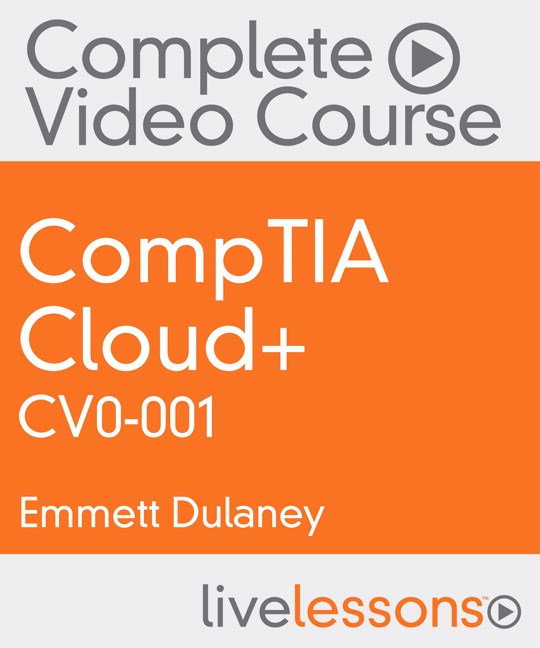 CompTIA Cloud+ CV0-001 Complete Video Course