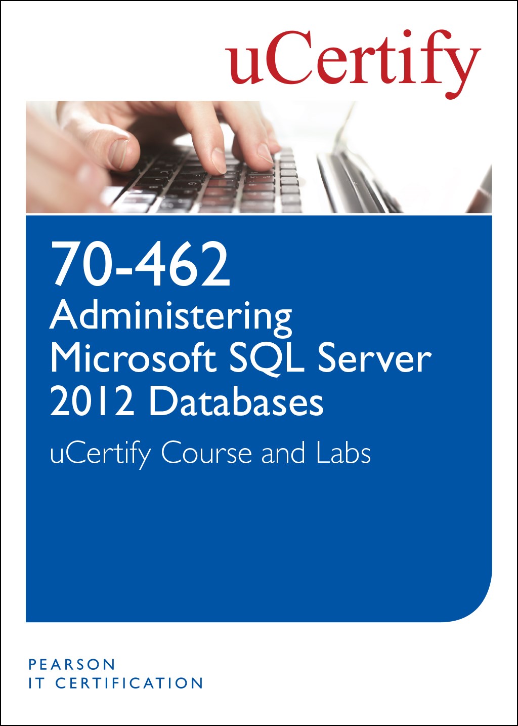 70-462: Administering Microsoft SQL Server 2012 Databases uCertify Course &amp; Lab Student Access Card